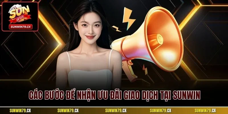 Các bước để nhận ưu đãi giao dịch tại Sunwin