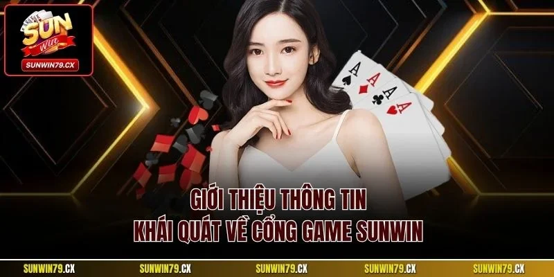Giới thiệu thông tin khái quát về cổng game Sunwin