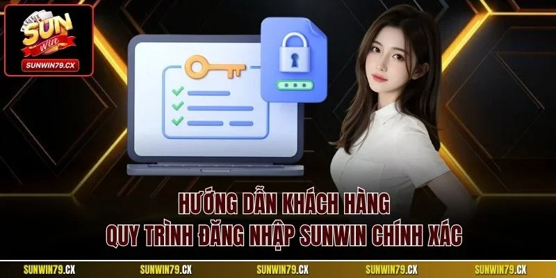 Hướng dẫn khách hàng quy trình đăng nhập Sunwin chính xác