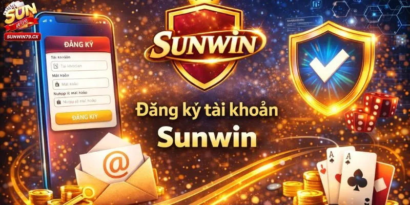 Đăng ký tài khoản Sunwin để cùng tận hưởng